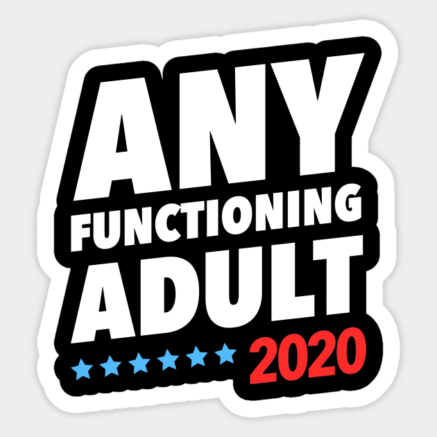 Any Functioning Adult 2020 Sticker by crackdesign